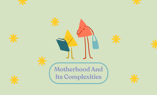 Motherhood And Its Complexities - Thryft