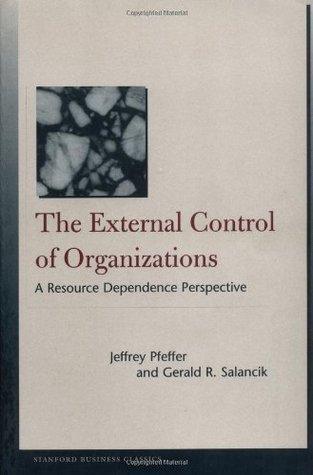 The External Control of Organizations : A Resource Dependence Perspective - Thryft