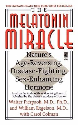 The Melatonin Miracle: Nature's Age-Reversing, Disease-Fighting, Sex-Enhancing Hormone - Thryft