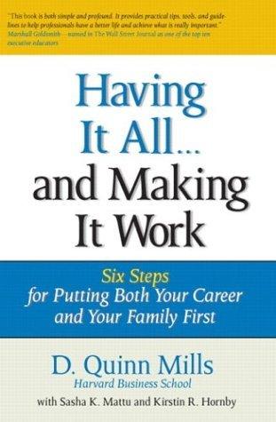 Having It All ... And Making It Work : Six Steps for Putting Both Your Career and Your Family First - Thryft