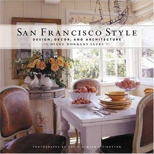 San Francisco Style: Design, Decor, and Architecture