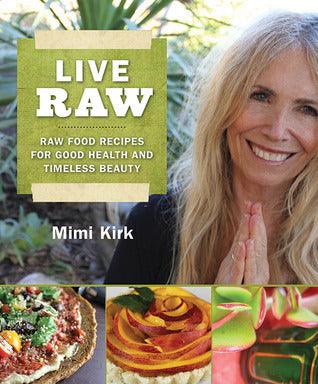 Live Raw : Raw Food Recipes for Good Health and Timeless Beauty - Thryft