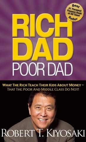 Rich Dad Poor Dad : What The Rich Teach Their Kids About Money That the Poor and Middle Class Do Not! - Thryft