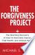 The Forgiveness Project: The Startling Discovery of How to Overcome Cancer, Find Health, and Achieve Peace - Thryft