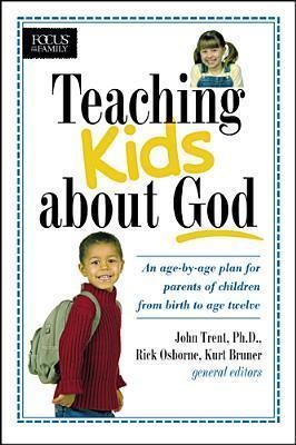 Teaching Kids About God					An Age by Age Plan for Parents of Children from Birth to Age Twelve - Thryft