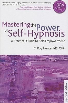 Mastering the Power of Self-Hypnosis : A Practical Guide to Self Empowerment - second edition - Thryft