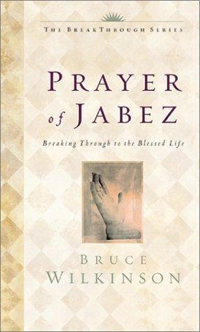 The Prayer of Jabez: Breaking Through to the Blessed Life