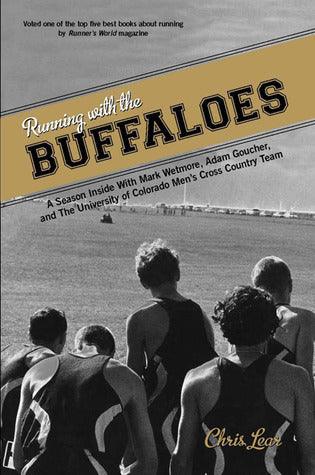 Running with the Buffaloes : A Season Inside With Mark Wetmore, Adam Goucher, And The University Of Colorado Men's Cross Country Team - Thryft