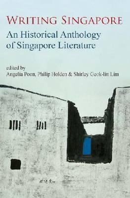 Writing Singapore : An Historical Anthology on Singapore Literature - Thryft