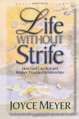 Life Without Strife : How God Can Heal and Restore Troubled Relationships - Thryft