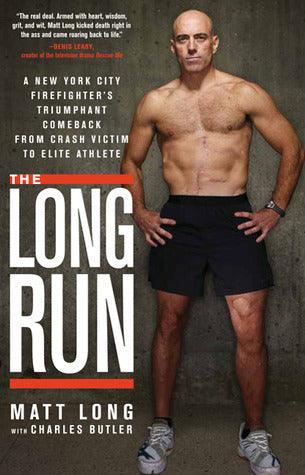 The Long Run : A New York City Firefighter's Triumphant Comeback from Crash Victim to Elite Athlete - Thryft