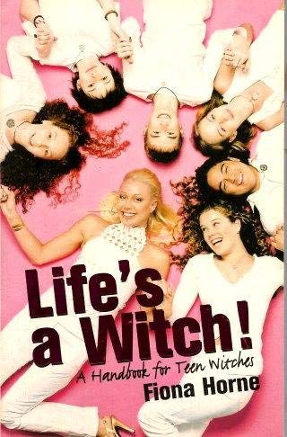 Life's a Witch! A Handbook for Teen Witches