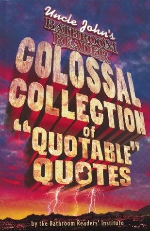 Uncle John's Colossal Collection of Quotable Quotes - Thryft