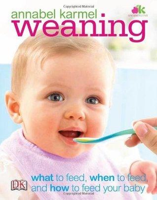 Weaning : What to Feed, When to Feed, and How to Feed Your Baby - Thryft