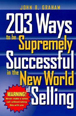 203 Ways to be Supremely Successful in the New World of Selling - Thryft