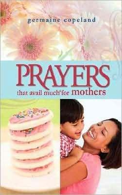 Prayers That Avail Much for Mothers (Prayers That Avail Much