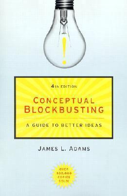 Conceptual Blockbusting - A Guide To Better Ideas, Fourth Edition - Thryft