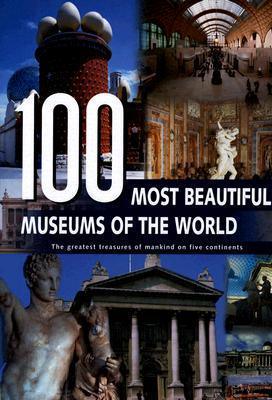 100 Most Beautiful Museums of the World: A Journey Across Five Continents - Thryft