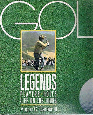 Golf Legends - Players, Holes, Life On The Tours - Thryft