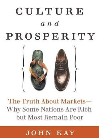 Culture and Prosperity : The Truth About Markets : Why Some Nations Are Rich But Most Remain Poor - Thryft