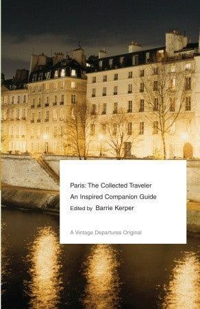 Paris : The Collected Traveler--An Inspired Companion Guide - Thryft