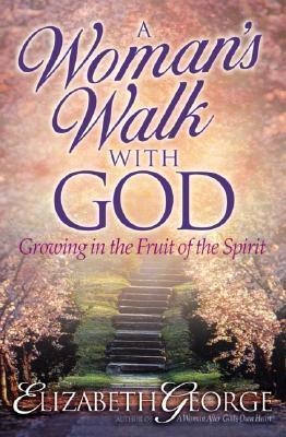 A Woman's Walk with God : Growing in the Fruit of the Spirit - Thryft