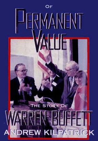 Of Permanent Value: The Story of Warren Buffett, 1998 - Thryft