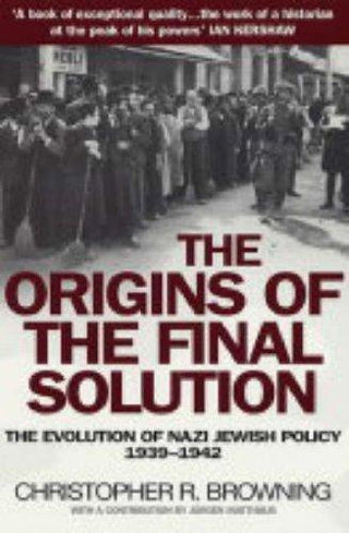 The Origins of the Final Solution: The Evolution of Nazi Jewish Policy, September 1939-March 1942 - Thryft