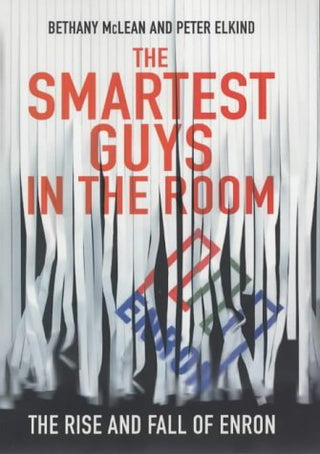 The Smartest Guys in the Room: The Amazing Rise and Scandalous Fall of Enron