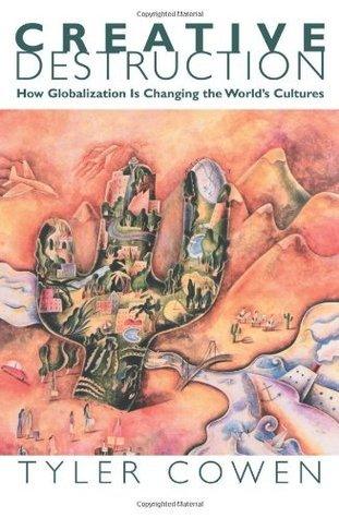 Creative Destruction : How Globalization Is Changing the World's Cultures - Thryft