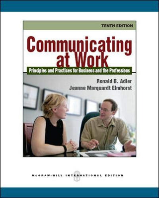 Communicating at Work: Principles and Practices for Business and the Professions