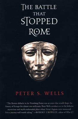 The Battle That Stopped Rome : Emperor Augustus, Arminius, and the Slaughter of the Legions in the Teutoburg Forest - Thryft