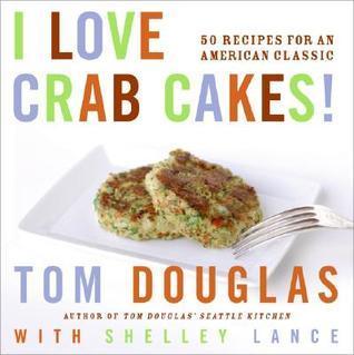 I Love Crab Cakes! - 50 Recipes For An American Classic - Thryft