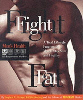 Fight Fat : A Total Lifestyle Program for Men to Stay Slim and Healthy - Thryft