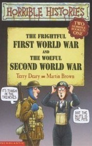 The Frightful First World War: Two Horrible Books in One; And, The Woeful Second World War - Horrible Histories