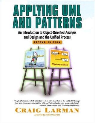 Applying UML And Patterns - An Introduction To Object-Oriented Analysis And Design And The Unified Process - Thryft