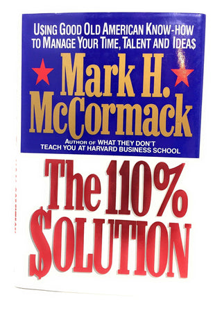 The 110% Solution: Using Good Old American Know-How to Manage Your Time, Talent, and Ideas - Thryft