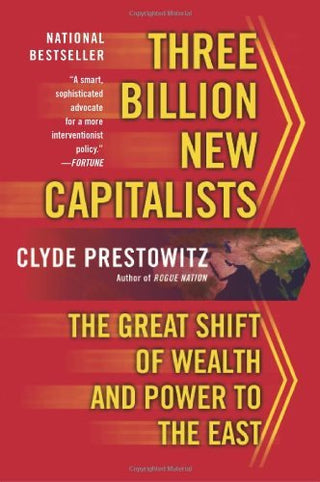 Three Billion New Capitalists: The Great Shift of Wealth and Power to the East