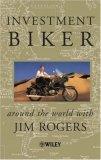 Investment Biker : Around the World with Jim Rogers - Thryft