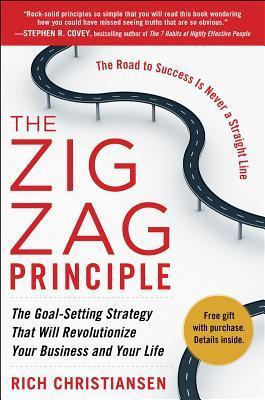 The Zigzag Principle: The Goal Setting Strategy That Will Revolutionize Your Business and Your Life