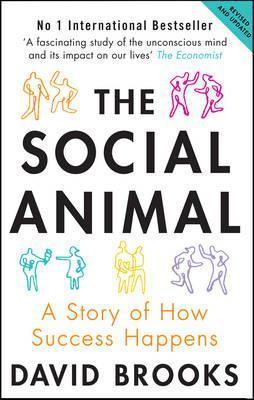 The Social Animal : A Story of How Success Happens - Thryft