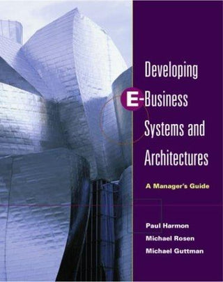 Developing E-Business Systems & Architectures - A Manager's Guide - Thryft