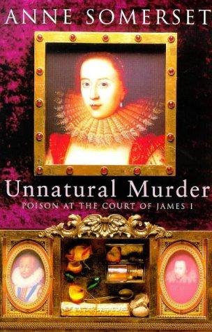 Unnatural Murder - Poison At The Court Of James I - Thryft