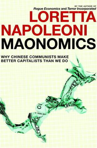 Maonomics : Why Chinese Communists Make Better Capitalists Than We Do - Thryft