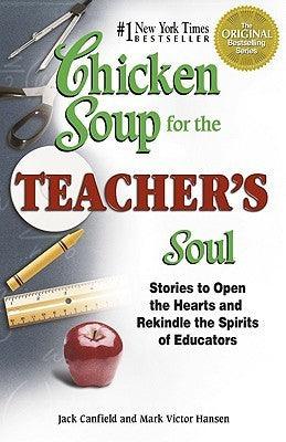 Chicken Soup for the Teacher's Soul : Stories to Open the Hearts and Rekindle the Spirits of Educators - Thryft