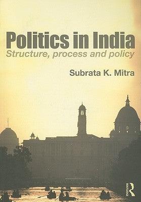 Politics in India : Structure, Process and Policy - Thryft