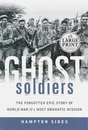 Ghost Soldiers					The Forgotten Epic Story of World War II's Most Dramatic Mission - Thryft