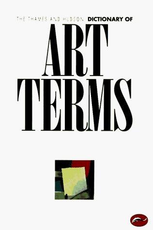 The Thames and Hudson Dictionary of Art Terms - World of Art S. - Thryft