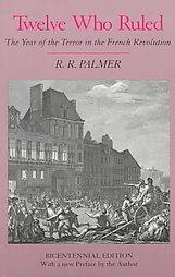 Twelve Who Ruled - The Year Of The Terror In The French Revolution - Thryft