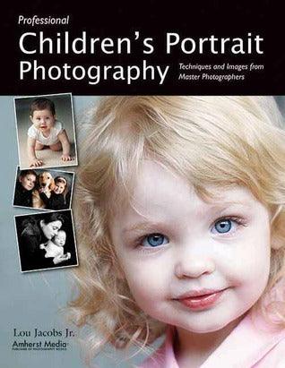 Professional Children's Portrait Photography: Techniques and Images from Master Photographers - Thryft